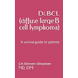DLBCL (diffuse large B cell lymphoma): A survival guide for patients - Paperback
