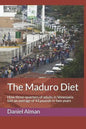 The Maduro Diet: How three-quarters of adults in Venezuela lost an average of 43 pounds in two years - Paperback