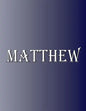 Matthew: 100 Pages 8.5" X 11" Personalized Name on Notebook College Ruled Line Paper - Paperback