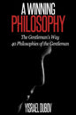A Winning Philosophy: The Gentleman's Way: 40 Philosophies of the Gentleman - Paperback