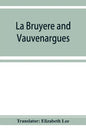 La Bruyère and Vauvenargues: selections from the Characters Reflexions and maxims - Paperback