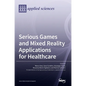 Serious Games and Mixed Reality Applications for Healthcare - Hardcover