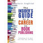 The Insider's Guide to Career in Book Publishing - Paperback