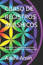 Curso de Registros Akáshicos: Aprenderás a abrir tus propios Registros, los de otras personas, los Registros del reino animal, vegetal y mineral. In - Paperback