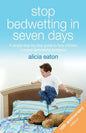 Stop Bedwetting in Seven Days: A simple step-by-step guide to help children conquer bedwetting problems - Paperback