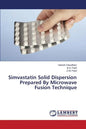 Simvastatin Solid Dispersion Prepared by Microwave Fusion Technique - Paperback