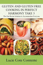 GLUTEN AND GLUTEN FREE COOKING IN PERFECT HARMONY Take 3: The One Recipe Solution to Accommodate Everyone - Paperback