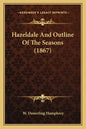 Hazeldale And Outline Of The Seasons (1867) - Paperback