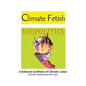 Climate Fetish: Ecopolitics - Paperback