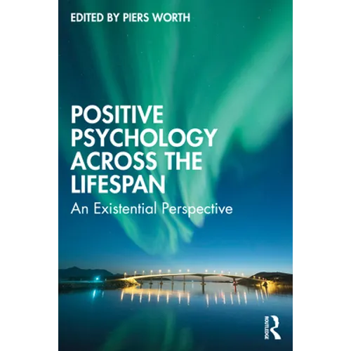Positive Psychology Across the Lifespan: An Existential Perspective - Paperback