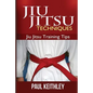 Jiu Jitsu Techniques: Jiu Jitsu Training Tips - Paperback