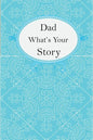 Dad What's Your Story: Dad's Fill In And Give Back Guided Questions Journal - Paperback