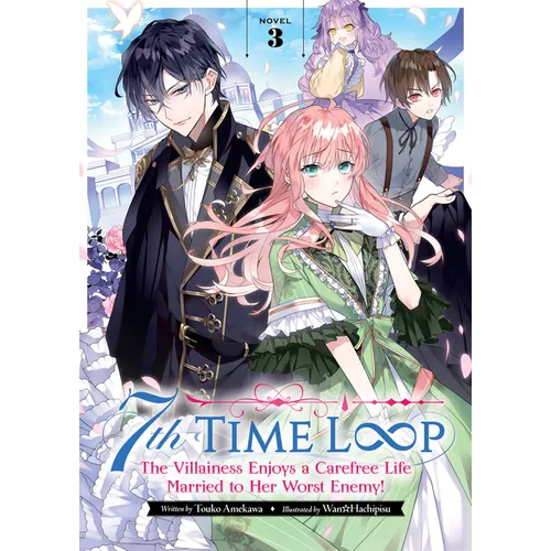 7th Time Loop: The Villainess Enjoys a Carefree Life Married to Her Worst Enemy! (Light Novel) Vol. 3 - Paperback