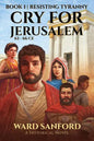 Cry for Jerusalem Book 1 63-66 CE: Resisting Tyranny - Paperback