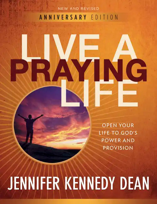 Live a Praying Life(R) Workbook: Open Your Life to God's Power and Provision - Paperback