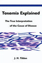 Toxemia Explained: The True Interpretation of the Cause of Disease - Paperback