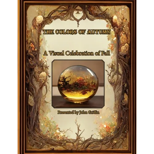 The Colors of Autumn, A visual Celebration of Fall - Paperback