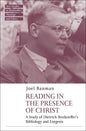 Reading in the Presence of Christ: A Study of Dietrich Bonhoeffer's Bibliology and Exegesis - Paperback