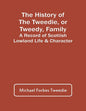 The History Of The Tweedie, Or Tweedy, Family; A Record Of Scottish Lowland Life & Character - Paperback