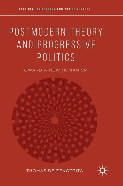 Postmodern Theory and Progressive Politics: Toward a New Humanism - Hardcover