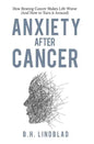 Anxiety After Cancer: How Beating Cancer Makes Life Worse (And How to Turn it Around) - Paperback