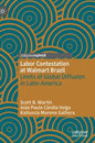 Labor Contestation at Walmart Brazil: Limits of Global Diffusion in Latin America - Hardcover