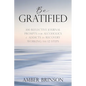 Be Gratified: 100 Reflective Journal Prompts for Alcoholics & Addicts in Recovery Working the 12 Steps - Paperback