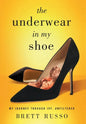 The Underwear in My Shoe: My Journey Through IVF, Unfiltered - Hardcover