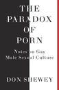 The Paradox of Porn: Notes on Gay Male Sexual Culture - Paperback