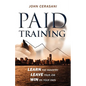 Paid Training: Learn the industry, Leave your job, Win on your own - Paperback