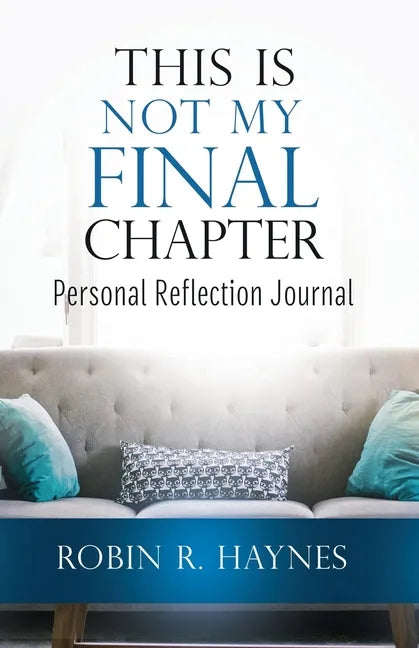 This is Not My Final Chapter: Personal Reflection Journal - Paperback