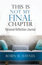 This is Not My Final Chapter: Personal Reflection Journal - Paperback