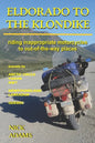 Eldorado to the Klondike: Riding inappropriate motorcycles to out-of-the-way places - Paperback