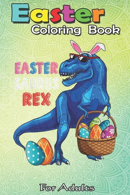 Easter Coloring Book For Adults: Easter Rex - Paperback
