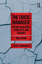 The Crisis Manager: Facing Disasters, Conflicts, and Failures - Paperback
