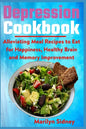 Depression Cookbook: Alleviating Meal Recipes to Eat for Happiness, Healthy Brain and Memory Improvement - Paperback