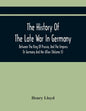 The History Of The Late War In Germany, Between The King Of Prussia, And The Empress Or Germany And Her Allies (Volume Ii) - Paperback