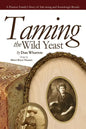 Taming the Wild Yeast - Paperback