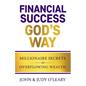 Financial Success God's Way: Millionaire Secrets to Overflowing Wealth - Paperback