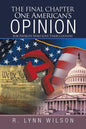 The Final Chapter One American's Opinion: For Patriots Who Love Their Country - Paperback