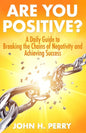 Are You Positive?: A Daily Guide to Breaking the Chains of Negativity and Achieving Success - Paperback