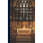 The History of Romanism: From the Earliest Corruptions of Christianity to the Present Time - Hardcover