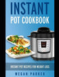 Instant Pot Cookbook: Instant Pot Recipes for Weight Loss - Paperback