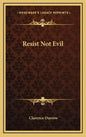 Resist Not Evil - Hardcover