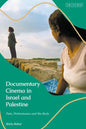 Documentary Cinema in Israel-Palestine: Performance, the Body, the Home - Paperback