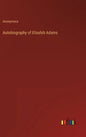 Autobiography of Eliashib Adams - Hardcover