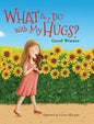 What Do I Do With My Hugs? - Hardcover