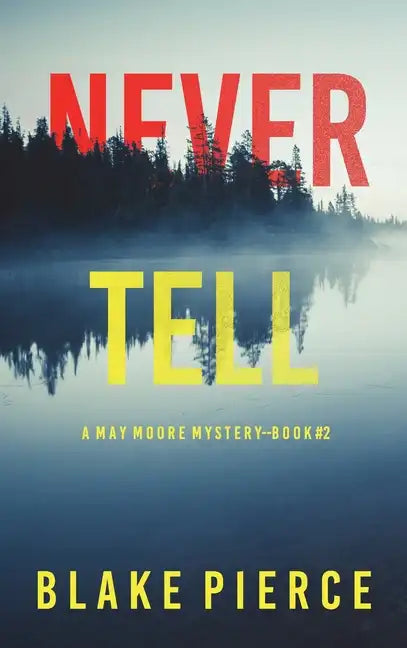 Never Tell (A May Moore Suspense Thriller-Book 2) - Hardcover
