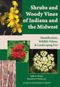 Shrubs and Woody Vines of Indiana and the Midwest: Identification, Wildlife Values, and Landscaping Use - Paperback