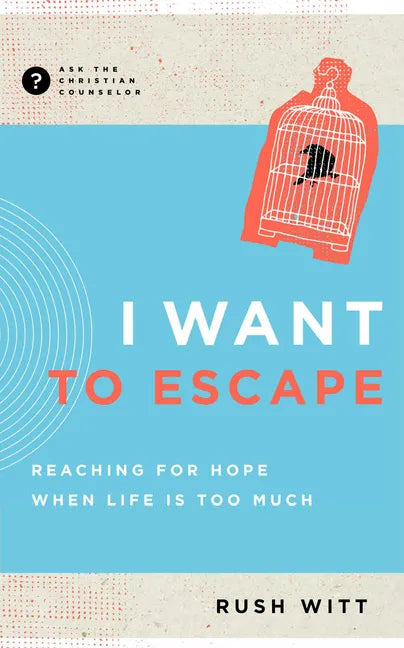 I Want to Escape: Reaching for Hope When Life Is Too Much - Paperback